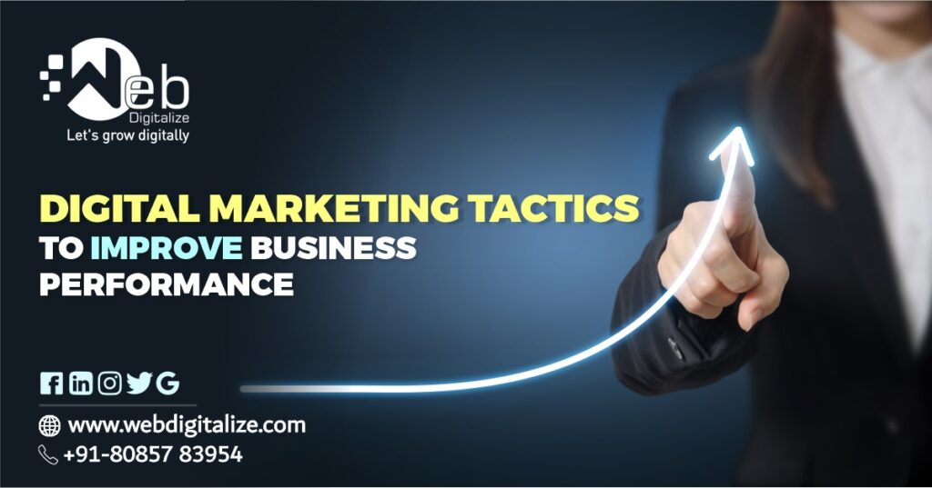 Digital Marketing Tactics to Improve Business Performance | Web Digitalize